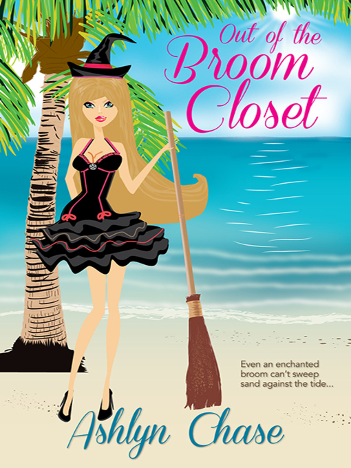 Title details for Out of the Broomcloset by Ashlyn Chase - Available